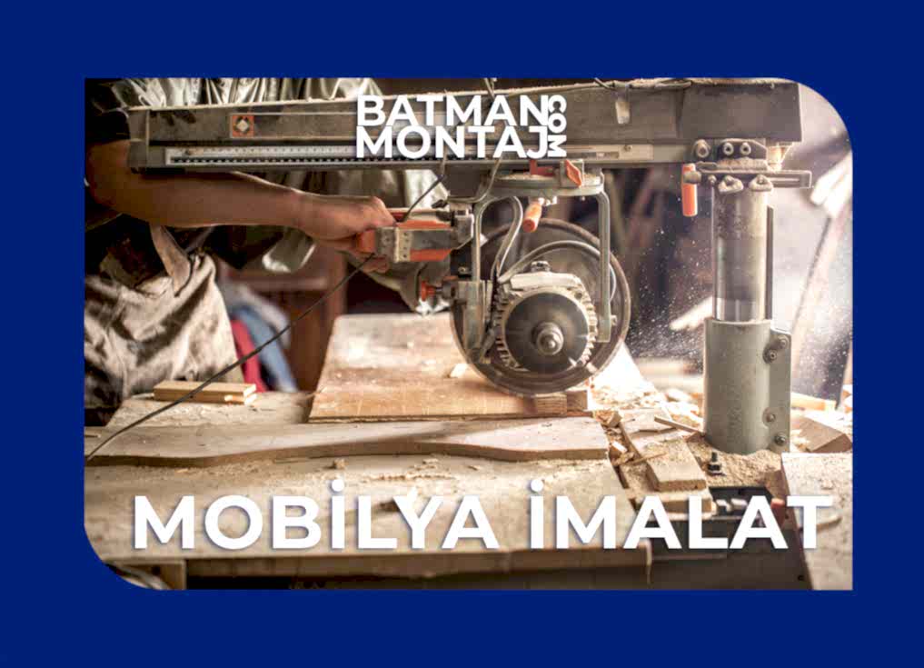 MOBİLYA İMALAT